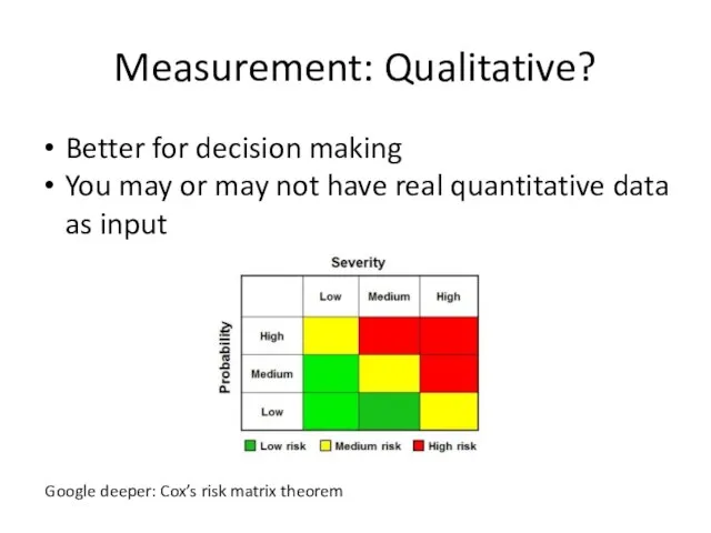 Measurement: Qualitative? Better for decision making You may or may not