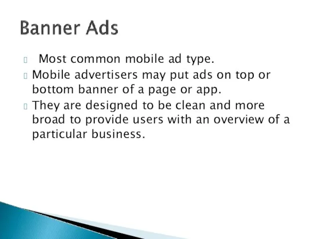 ? Most common mobile ad type. ? Mobile advertisers may put