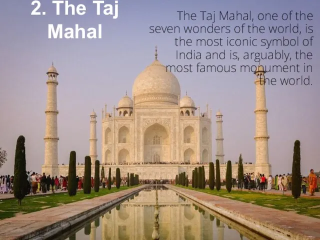 The Taj Mahal, one of the seven wonders of the world,