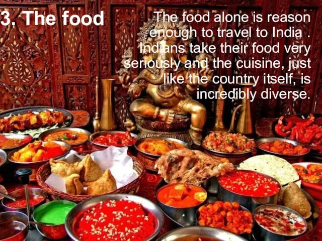 3. The food The food alone is reason enough to travel