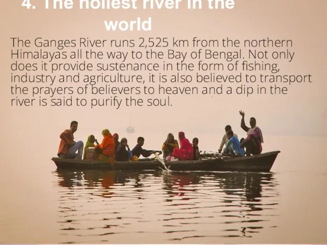 4. The holiest river in the world The Ganges River runs