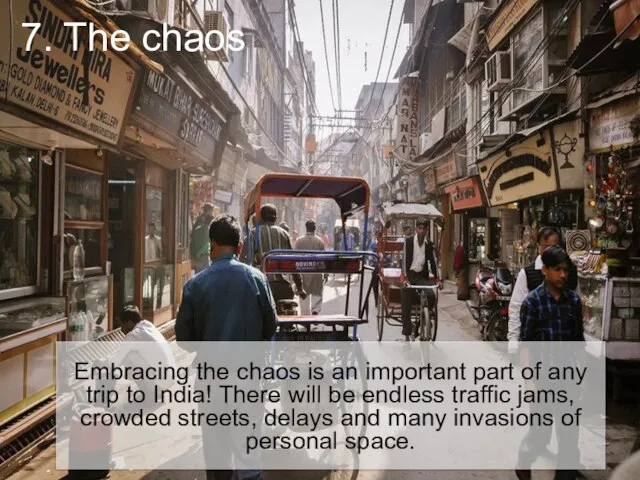 7. The chaos Embracing the chaos is an important part of