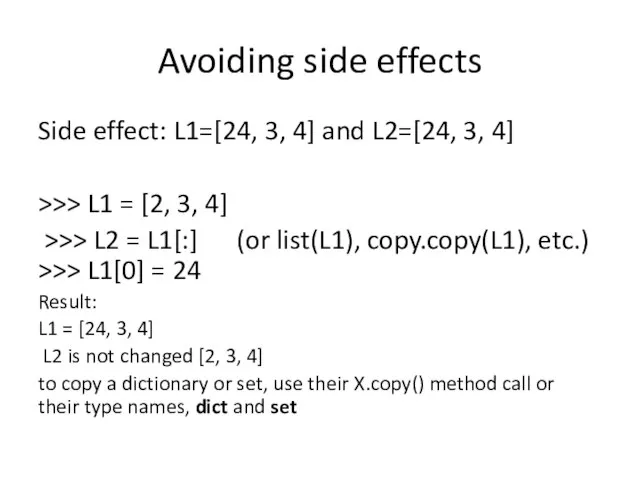 Avoiding side effects Side effect: L1=[24, 3, 4] and L2=[24, 3,