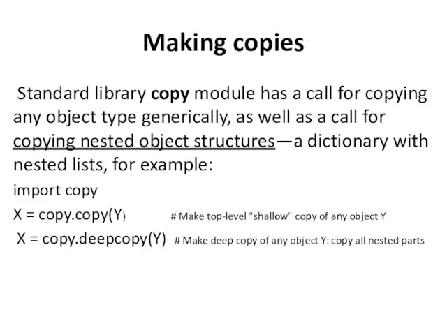 Making copies Standard library copy module has a call for copying