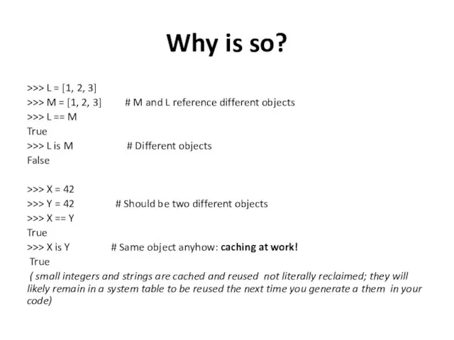 Why is so? >>> L = [1, 2, 3] >>> M