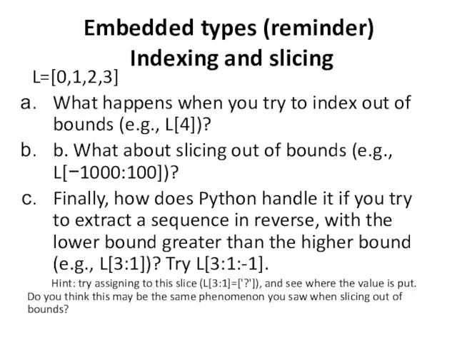 Embedded types (reminder) Indexing and slicing L=[0,1,2,3] What happens when you