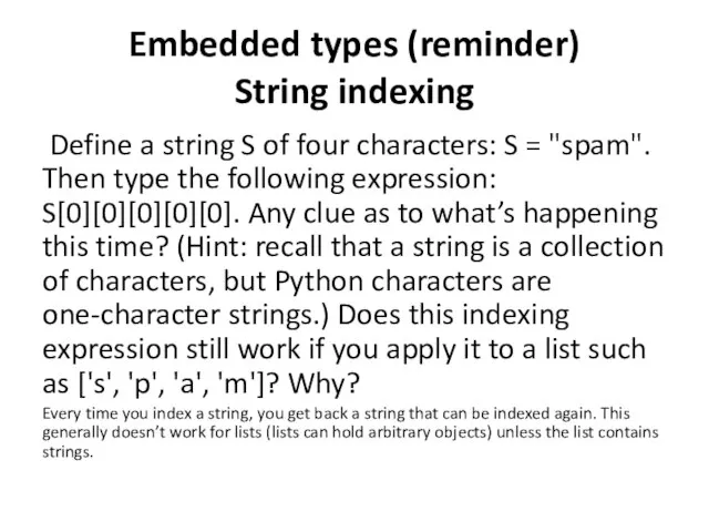 Embedded types (reminder) String indexing Define a string S of four