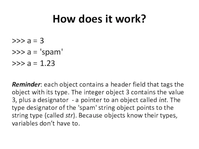 How does it work? >>> a = 3 >>> a =