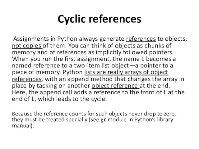 Cyclic references Assignments in Python always generate references to objects, not