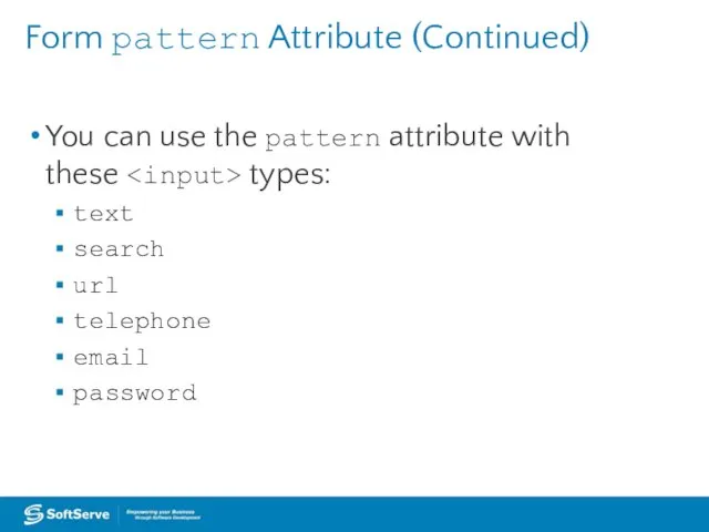 Form pattern Attribute (Continued) You can use the pattern attribute with