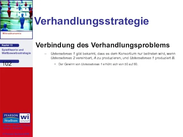 Verhandlungsstrategie Verbindung des Verhandlungsproblems Unternehmen 1 gibt bekannt, dass es dem