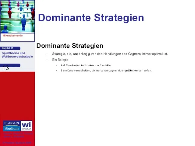 Dominante Strategien Dominante Strategien Strategie, die, unabhängig von den Handlungen des