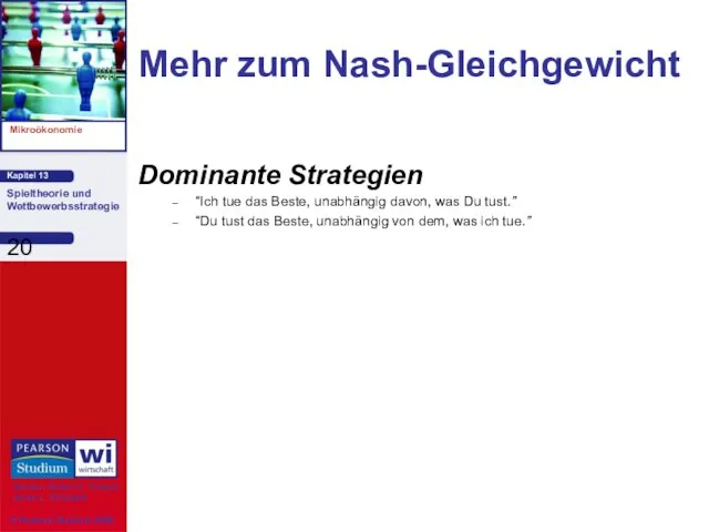 Mehr zum Nash-Gleichgewicht Dominante Strategien “Ich tue das Beste, unabhängig davon,