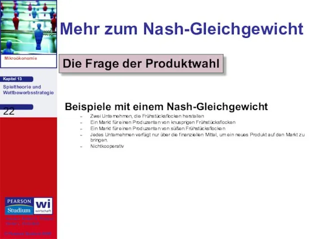 Beispiele mit einem Nash-Gleichgewicht Zwei Unternehmen, die Frühstücksflocken herstellen Ein Markt