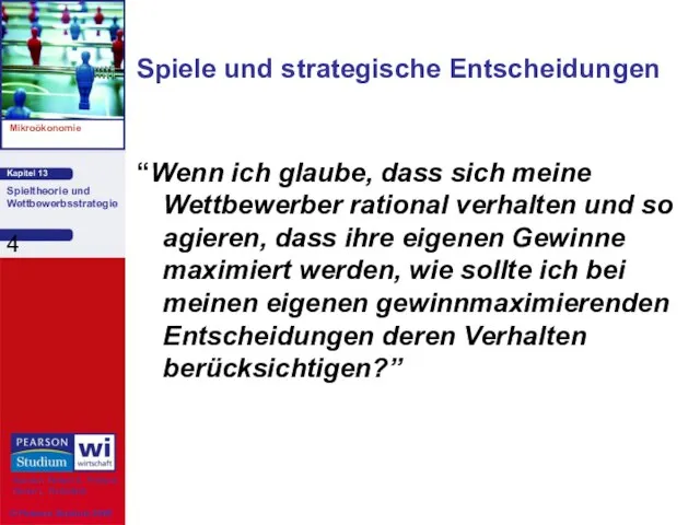 Spiele und strategische Entscheidungen “Wenn ich glaube, dass sich meine Wettbewerber