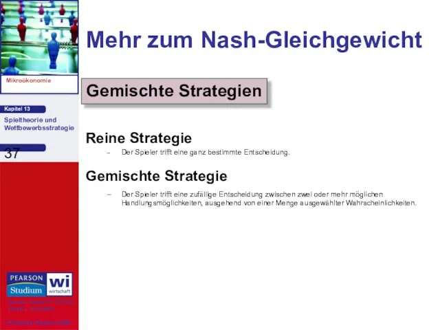 Reine Strategie Der Spieler trifft eine ganz bestimmte Entscheidung. Gemischte Strategie