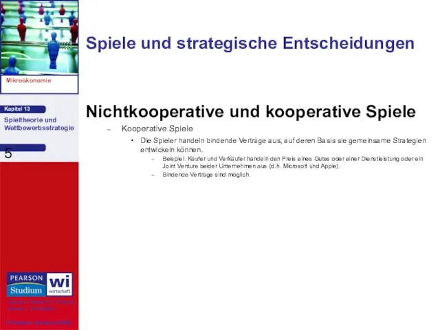 Spiele und strategische Entscheidungen Nichtkooperative und kooperative Spiele Kooperative Spiele Die