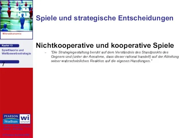 Spiele und strategische Entscheidungen Nichtkooperative und kooperative Spiele “Die Strategiegestaltung beruht