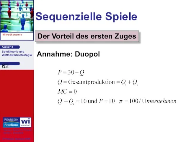 Sequenzielle Spiele Annahme: Duopol Der Vorteil des ersten Zuges