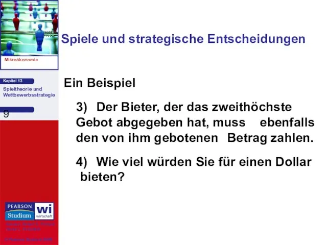 Spiele und strategische Entscheidungen Ein Beispiel 3) Der Bieter, der das