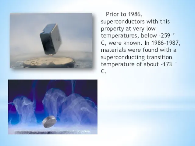 Prior to 1986, superconductors with this property at very low temperatures,