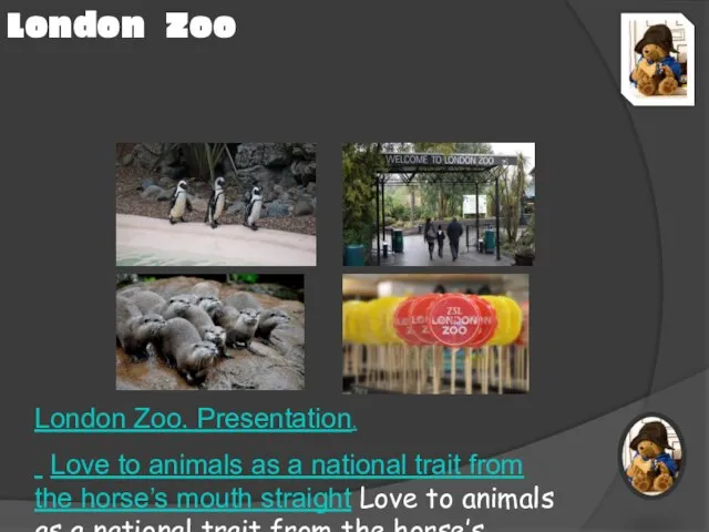 London Zoo London Zoo. Presentation. Love to animals as a national