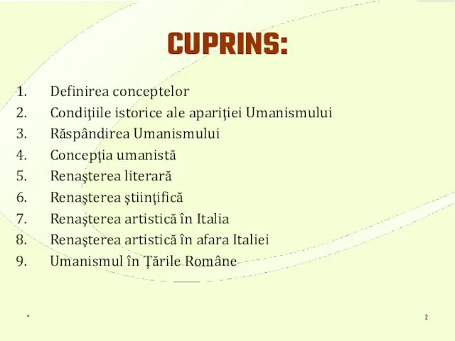 * CUPRINS: Definirea conceptelor Condiţiile istorice ale apariţiei Umanismului Răspândirea Umanismului