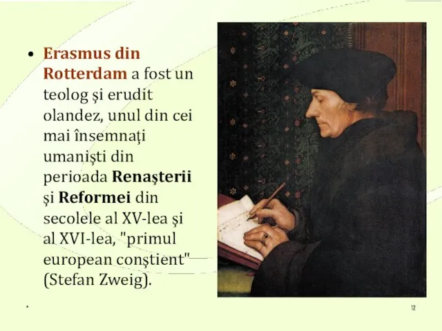 * Erasmus din Rotterdam a fost un teolog şi erudit olandez,
