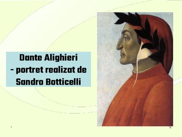 * Dante Alighieri - portret realizat de Sandro Botticelli