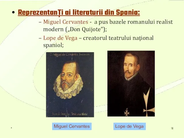 * Reprezentanţi ai literaturii din Spania: Miguel Cervantes - a pus