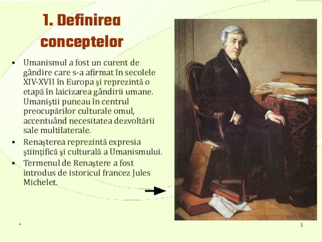 * 1. Definirea conceptelor Umanismul a fost un curent de gândire