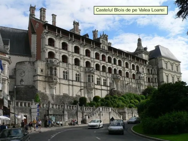 * Castelul Blois de pe Valea Loarei