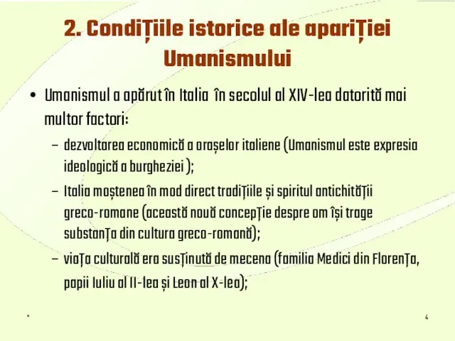 * 2. Condiţiile istorice ale apariţiei Umanismului Umanismul a apărut în