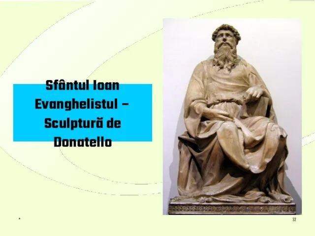 * Sfântul Ioan Evanghelistul – Sculptură de Donatello