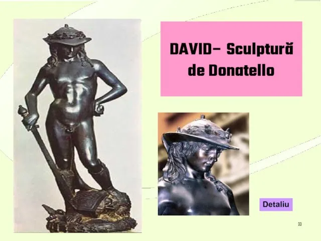 * DAVID– Sculptură de Donatello Detaliu