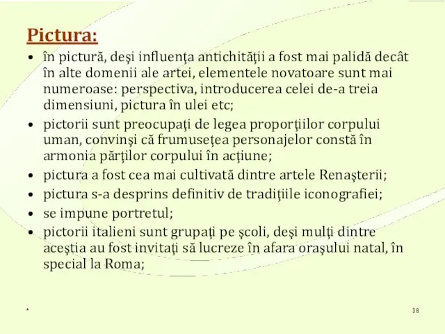 * Pictura: în pictură, deşi influenţa antichităţii a fost mai palidă