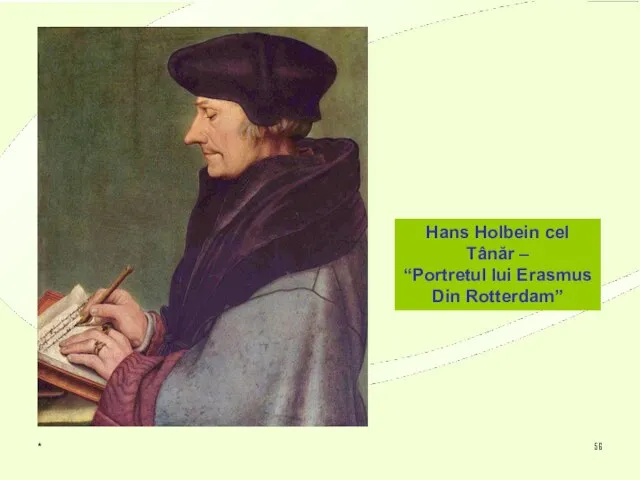 * Hans Holbein cel Tânăr – “Portretul lui Erasmus Din Rotterdam”