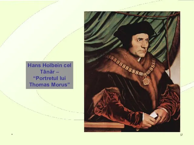 * Hans Holbein cel Tânăr – “Portretul lui Thomas Morus”