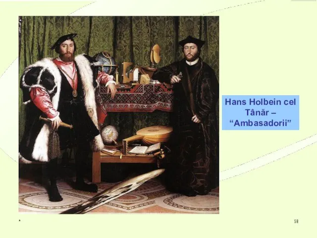 * Hans Holbein cel Tânăr – “Ambasadorii”