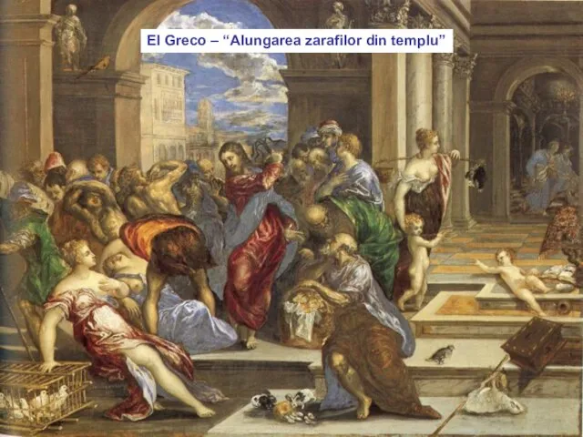 * El Greco – “Alungarea zarafilor din templu”