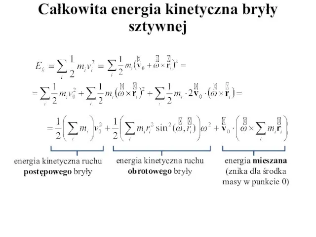 Całkowita energia kinetyczna bryły sztywnej energia kinetyczna ruchu postępowego bryły energia