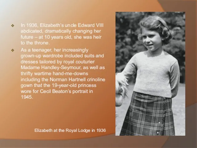 In 1936, Elizabeth’s uncle Edward VIII abdicated, dramatically changing her future