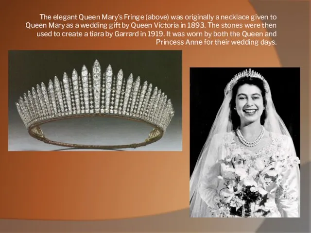 The elegant Queen Mary’s Fringe (above) was originally a necklace given