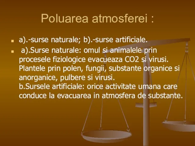 Poluarea atmosferei : a).-surse naturale; b).-surse artificiale. a).Surse naturale: omul si