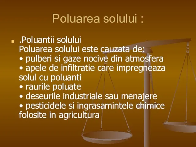 Poluarea solului : .Poluantii solului Poluarea solului este cauzata de: •