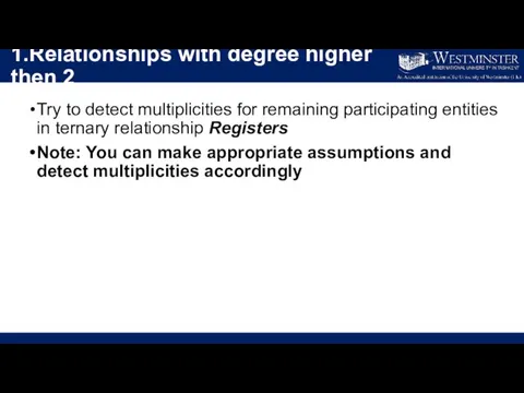 1.Relationships with degree higher then 2 Try to detect multiplicities for