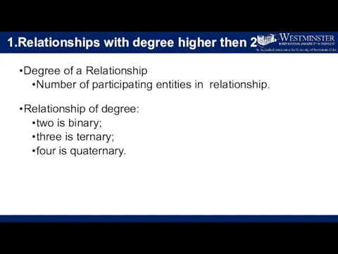 1.Relationships with degree higher then 2 Degree of a Relationship Number