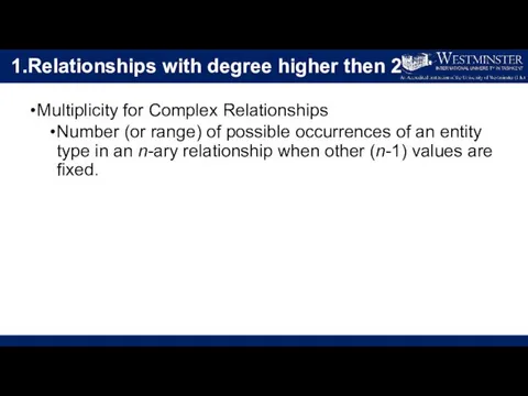 1.Relationships with degree higher then 2 Multiplicity for Complex Relationships Number