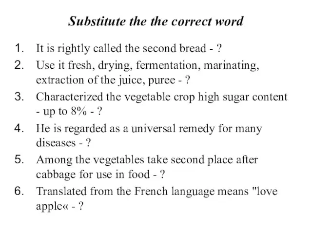 Substitute the the correct word It is rightly called the second