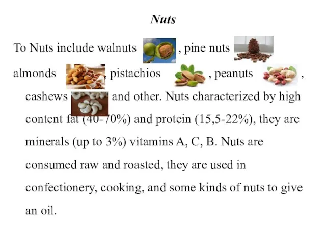 Nuts To Nuts include walnuts , pine nuts almonds , pistachios
